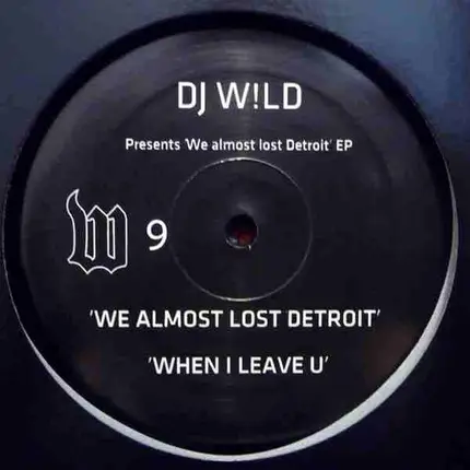 Dj Wild - We Almost Lost Detroit Ep