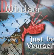 DJ William - Just Be Yourself