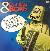 12inch Vinyl Single - DJ Xam Feat. 'B' - Ta Mère, Elle Va Jumper