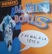 12inch Vinyl Single - DJ Xam Feat. 'B' - J'ai Mal À La Tête !!! (Remix)