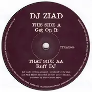 12inch Vinyl Single - DJ Ziad - Get On It / Ruff DJ