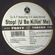 DJ A.P. - Stop! (U Be Killin' Me)
