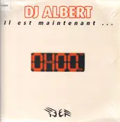 DJ Albert - Il Est Maintenant ... 0H00