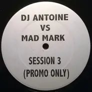 DJ Antoine vs. Mad Mark - Session 3