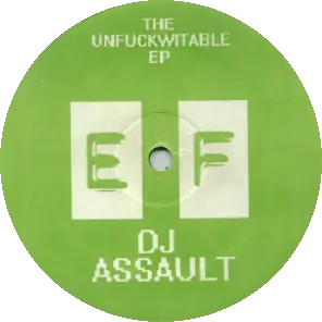 DJ Assault - The Unfuckwitable EP