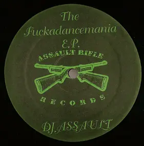 DJ Assault - The Fuckadancemania E.P.