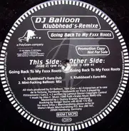 DJ Balloon - Going Back To My Fxxx Roots (Klubbheads Remixes)