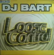 DJ Bart - Loose Control