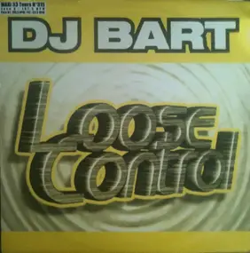 DJ Bart - Loose Control