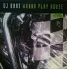 12inch Vinyl Single - DJ Bart - Wanna Play House