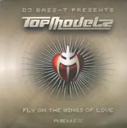 12inch Vinyl Single - DJ Bass-T pres. Topmodelz - Fly On The Wings Of Love (Remixes)