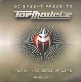 DJ Bass-T pres. Topmodelz - Fly On The Wings Of Love (Remixes)