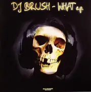 12inch Vinyl Single - DJ Brush - What E.P.