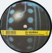 DJ Bubba - The Unknown Future  (The Remixes)