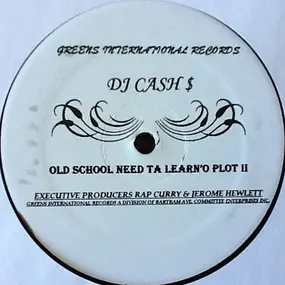 DJ Cash Money - Old School Need Ta Learn'o Plot II