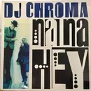 12inch Vinyl Single - DJ Chroma - Na Na Hey