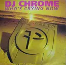 2 x 12'' - DJ Chrome - Who's Crying Now