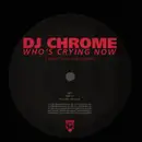 2 x 12inch Vinyl Single - DJ Chrome - Who's Crying Now