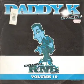 Dj Daddy K - Exclusive R'N'B RMX Volume 10