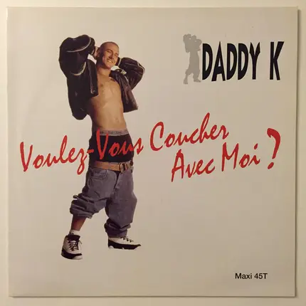 DJ Daddy K - Voulez-Vous Coucher Avec Moi?