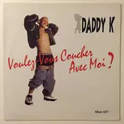 12inch Vinyl Single - DJ Daddy K - Voulez-Vous Coucher Avec Moi?