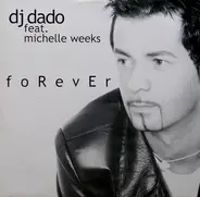 DJ Dado Feat. Michelle Weeks - Forever