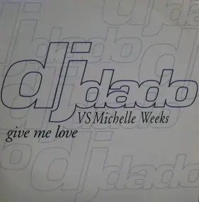 DJ Dado - Give Me Love