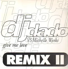 DJ Dado - Give Me Love (Remix II)
