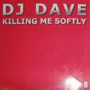 12'' - DJ Dave - Killing Me Softly