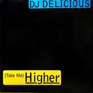 DJ Delicious - (Take Me) Higher