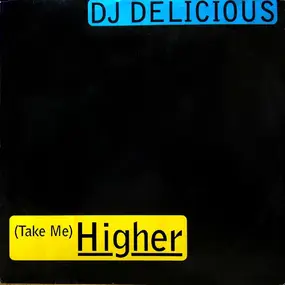 DJ Delicious - (Take Me) Higher