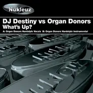 DJ Destiny Vs Organ Donors - WHAT'S UP?