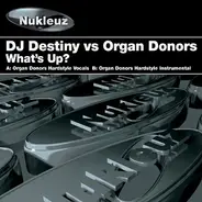 DJ Destiny Vs Organ Donors - WHAT'S UP?