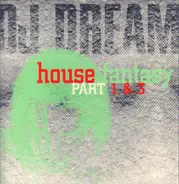 DJ Dream - House Fantasy Part 1 & 3