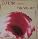 12inch Vinyl Single - DJ Eric - We Are Love