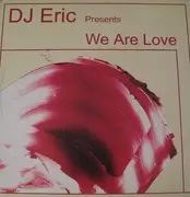12inch Vinyl Single - DJ Eric - We Are Love
