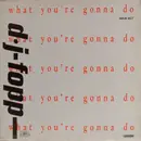 12inch Vinyl Single - DJ Fopp - What You're Gonna Do