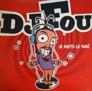 DJ Fou - Je Mets Le Waï