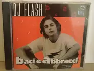 DJ Flash - Baci E Abbracci