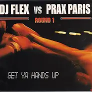 DJ Flex vs. Prax Paris - Get Ya Hands Up (Round 1)