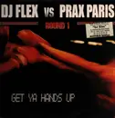 12inch Vinyl Single - DJ Flex vs. Prax Paris - Get Ya Hands Up (Round 1)