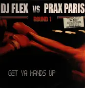 12inch Vinyl Single - DJ Flex vs. Prax Paris - Get Ya Hands Up (Round 1)