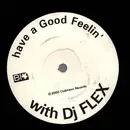 12inch Vinyl Single - DJ Flex - Have A Good Fellin' With DJ Flex (Good Feelin') - Promo
