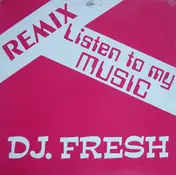 DJ Fresh - Listen To My Music (Remixes)