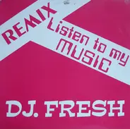 DJ Fresh - Listen To My Music (Remixes)