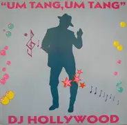 DJ Hollywood - Um Tang, Um Tang (To Whoever It May Concern)