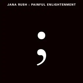 Jana Rush - Painful Enlightenment