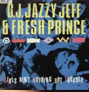 DJ Jazzy Jeff & The Fresh Prince - Girls Ain't Nothing But Trouble