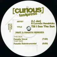 DJ Jorj Ft Carmen Hendricks - Til I See The Sun (Part 2: Fanatix Remixes)