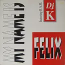 12inch Vinyl Single - DJ K Featuring R.A.M. - My Name Is Felix